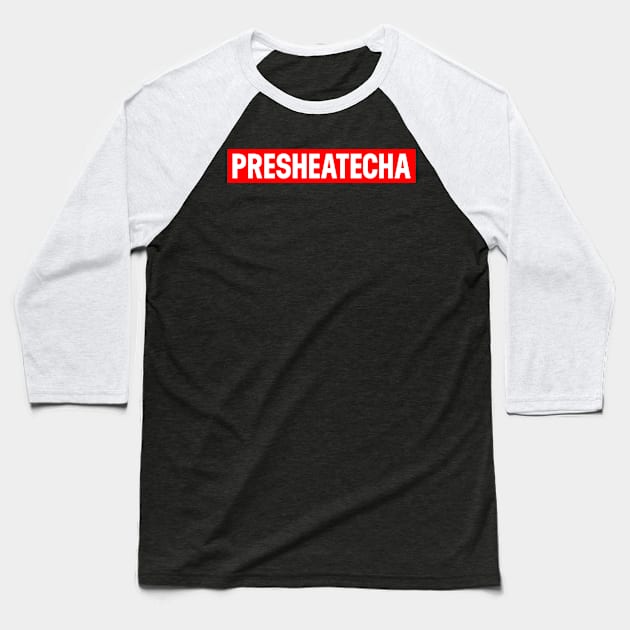 Presheatecha Baseball T-Shirt by HeroGifts